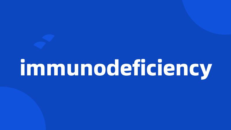 immunodeficiency