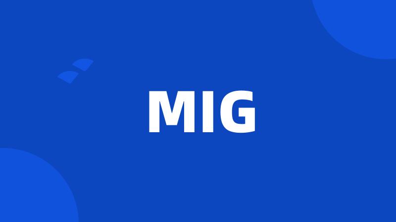 MIG