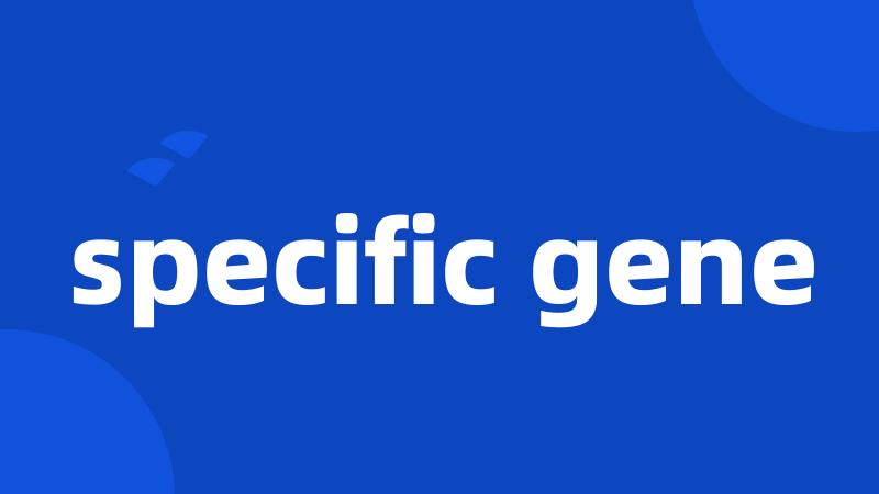 specific gene