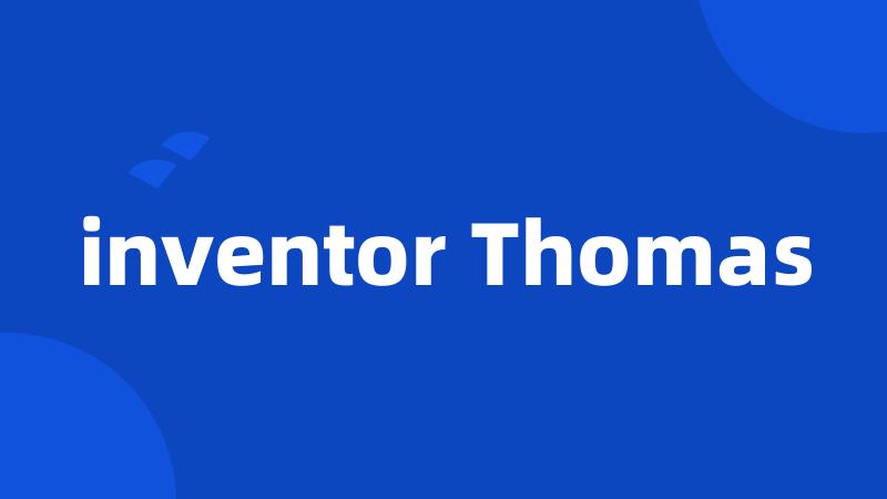 inventor Thomas