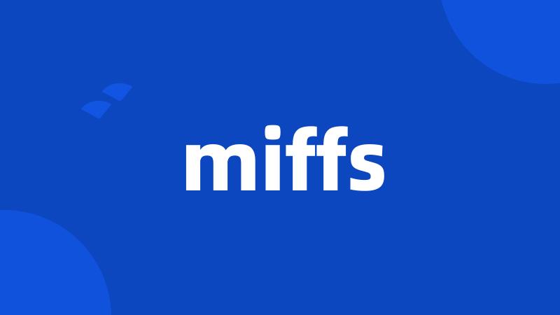 miffs