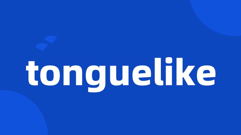 tonguelike