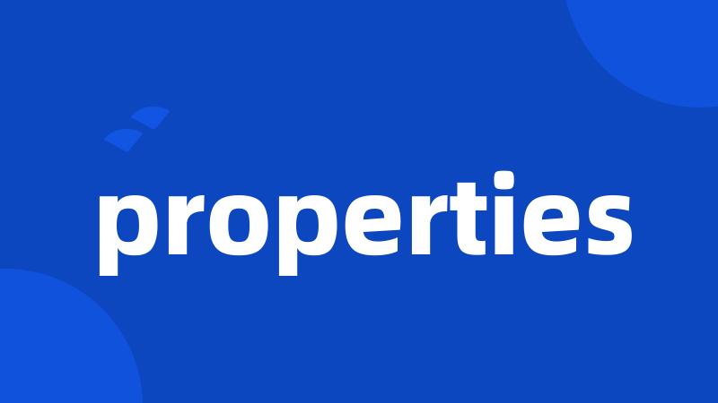 properties