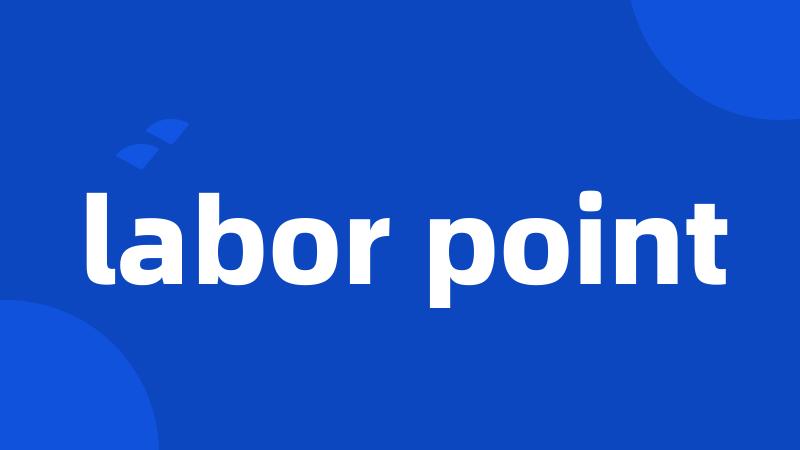 labor point