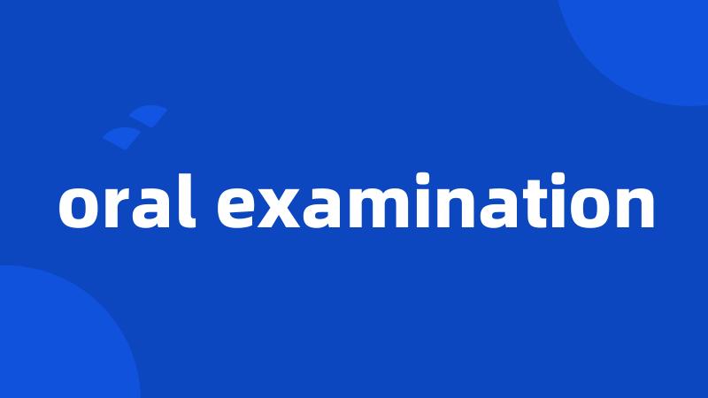 oral examination