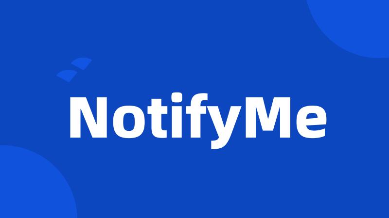 NotifyMe