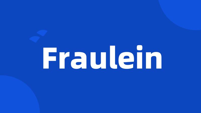 Fraulein