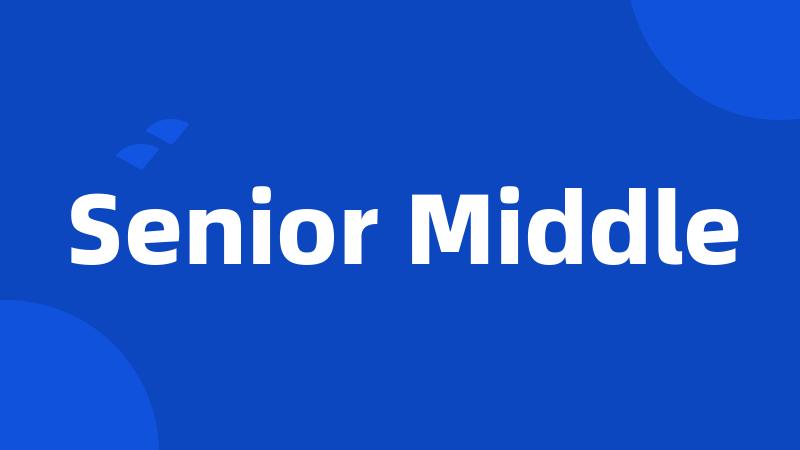 Senior Middle