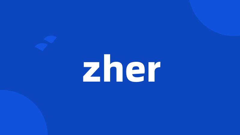 zher