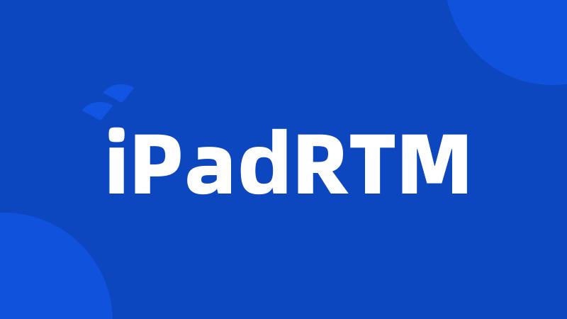 iPadRTM