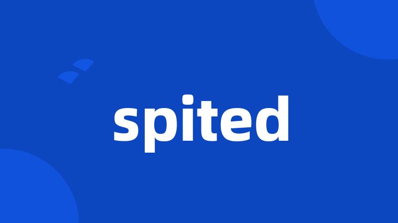 spited