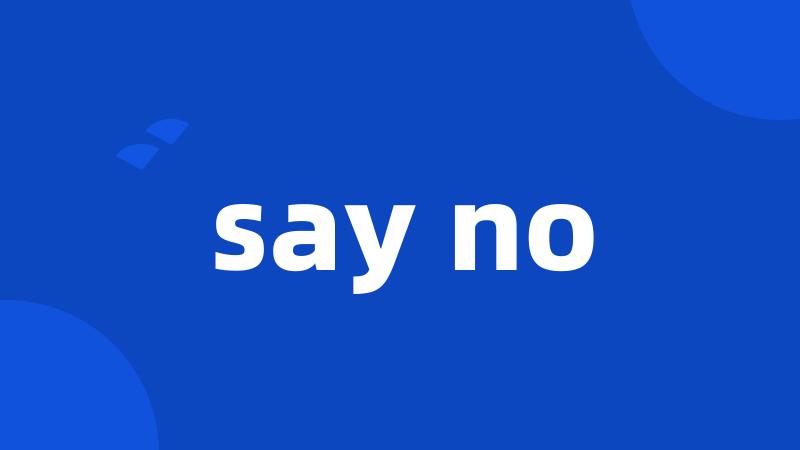 say no