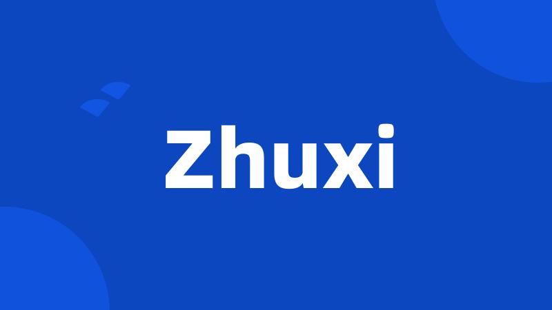 Zhuxi