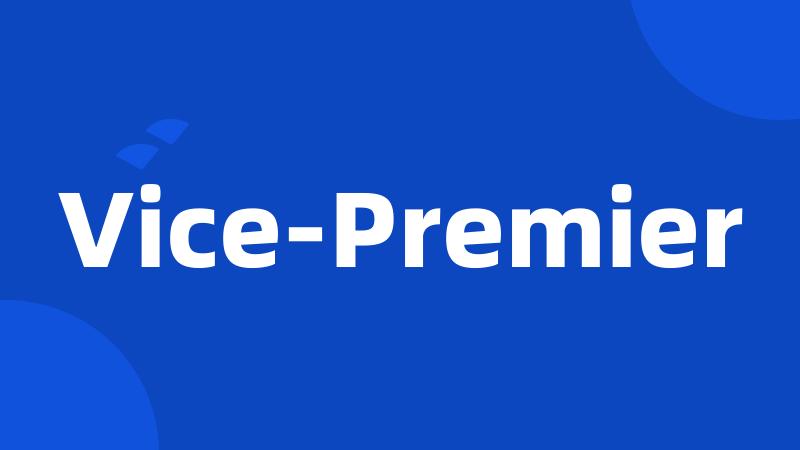 Vice-Premier