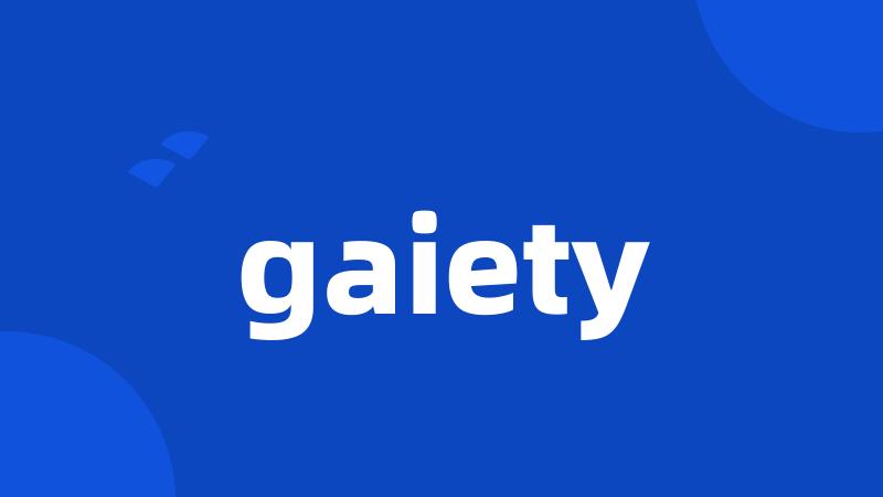 gaiety