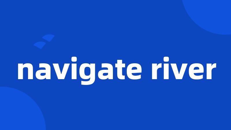 navigate river