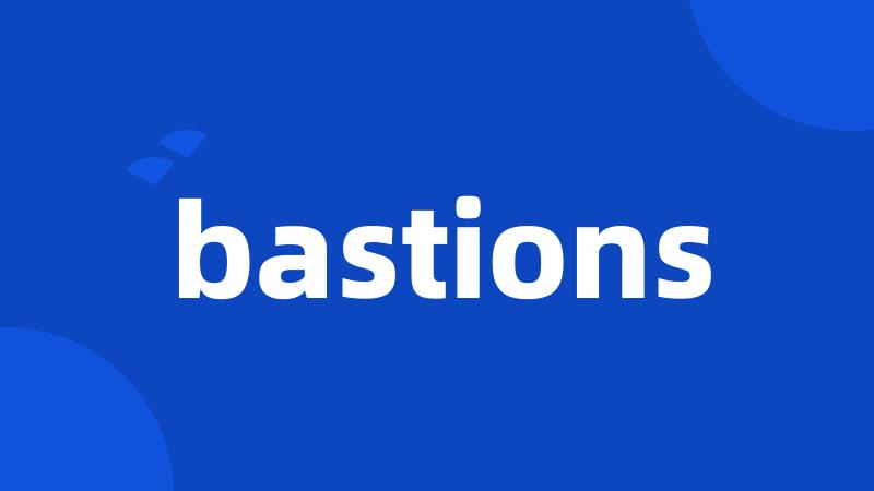 bastions