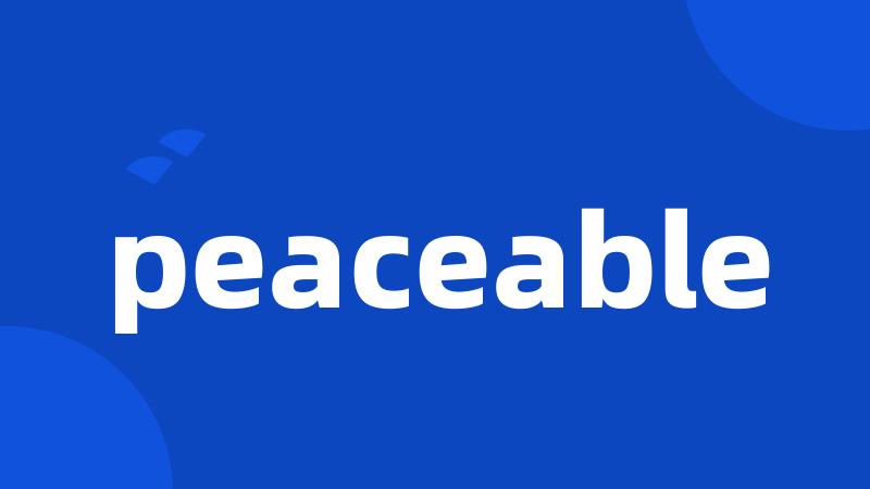 peaceable