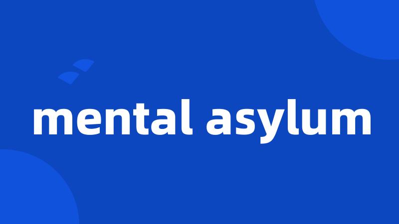 mental asylum