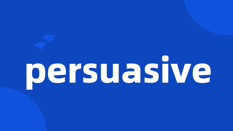 persuasive