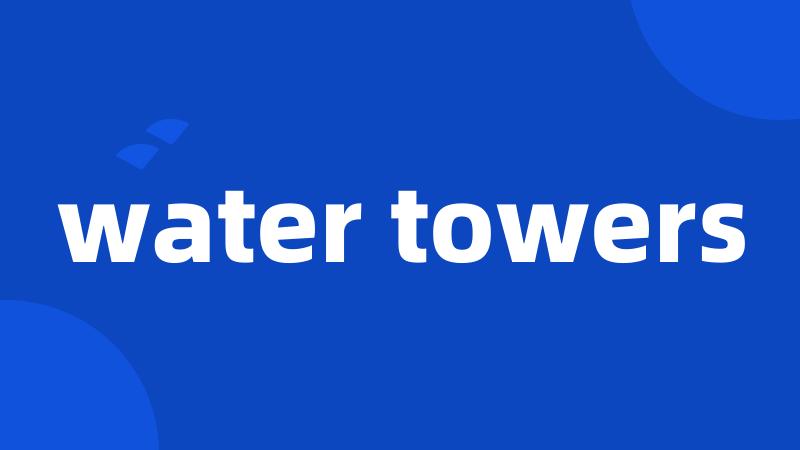 water towers