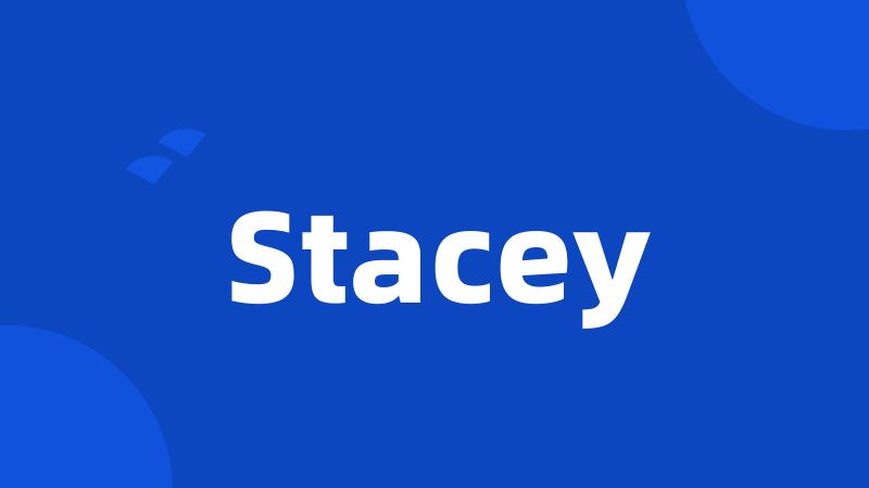 Stacey