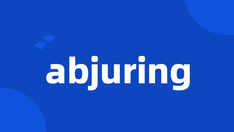 abjuring