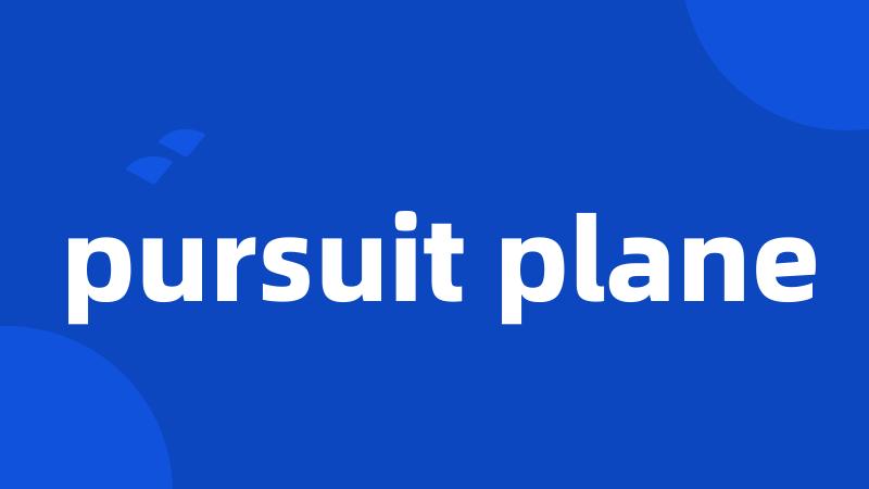 pursuit plane