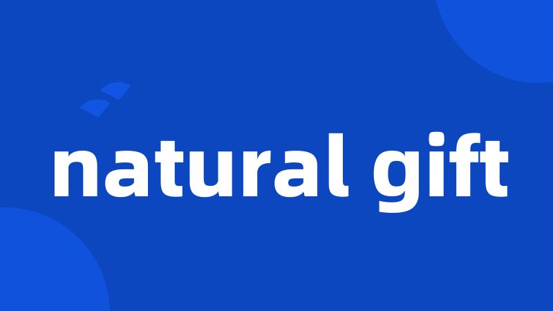 natural gift