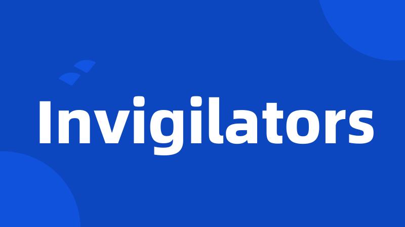 Invigilators