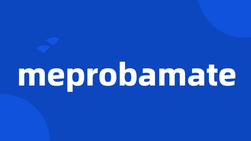 meprobamate