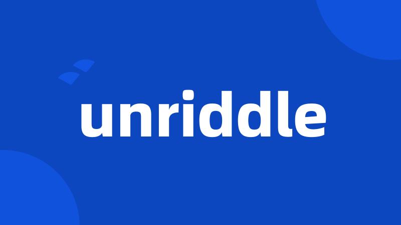 unriddle