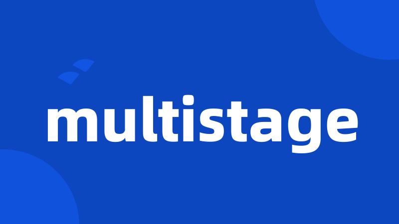 multistage