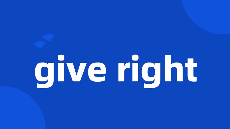 give right