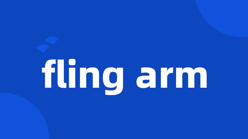 fling arm