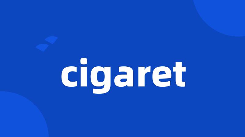 cigaret