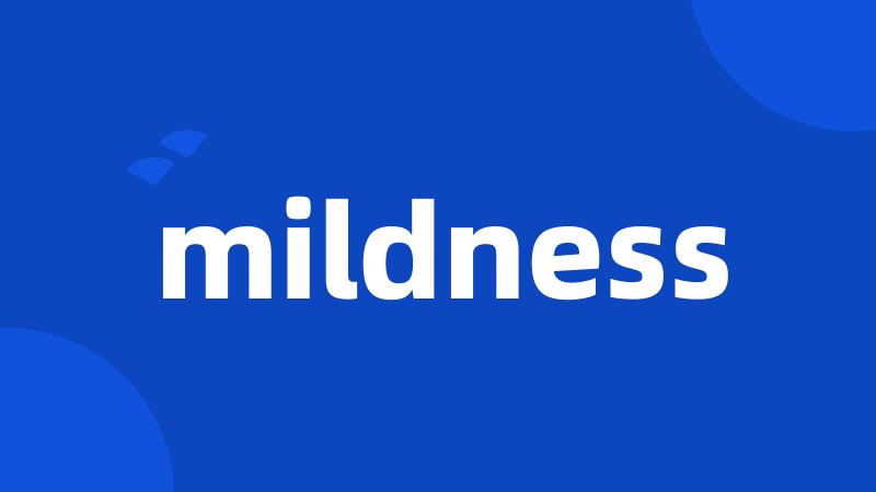 mildness