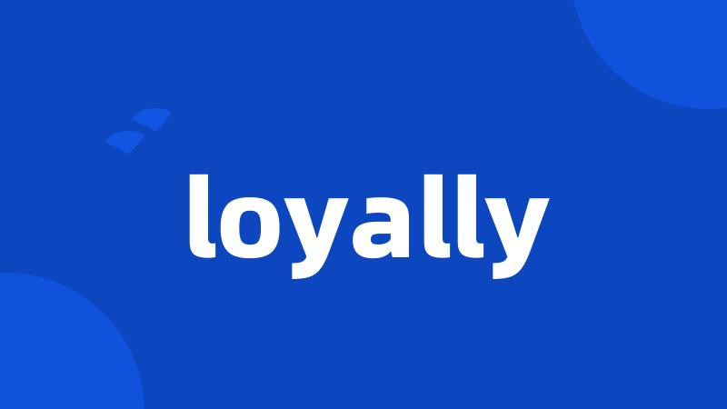 loyally