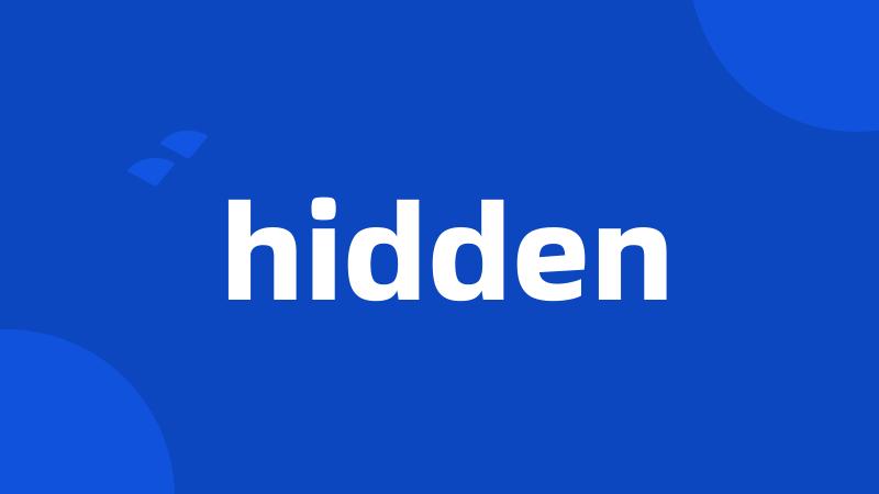 hidden