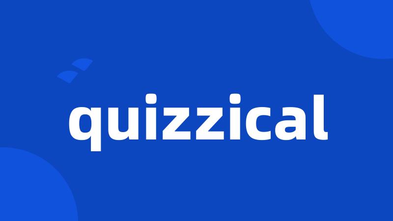 quizzical