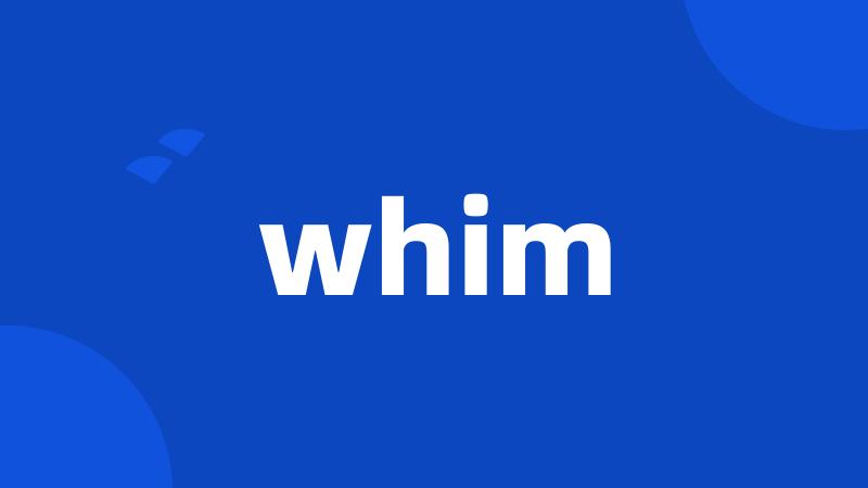 whim