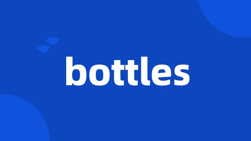 bottles