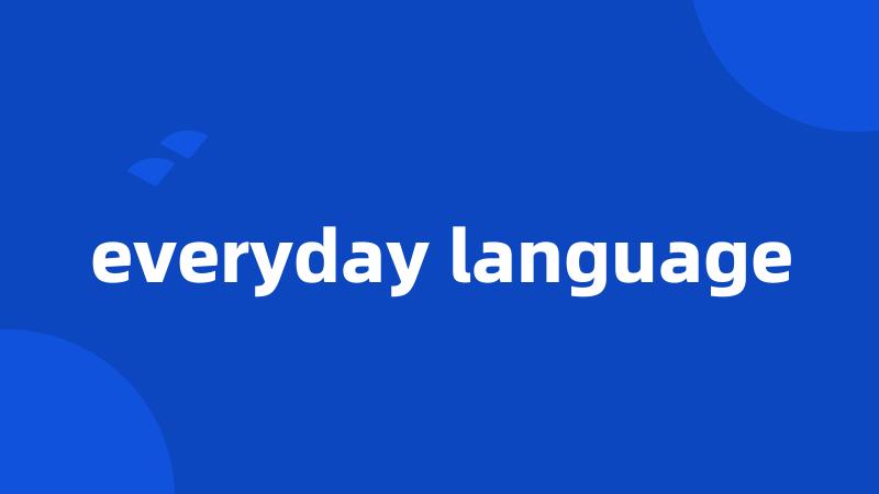 everyday language