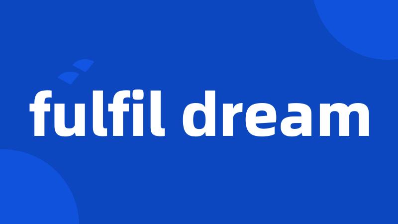 fulfil dream