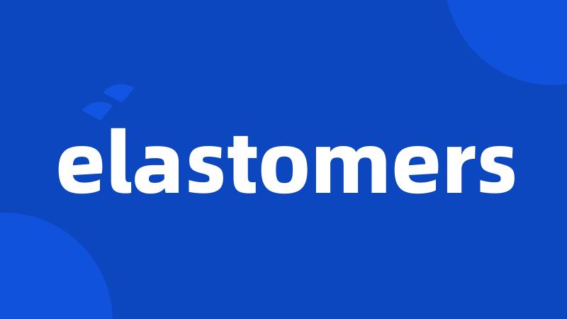 elastomers