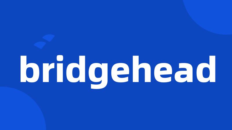 bridgehead