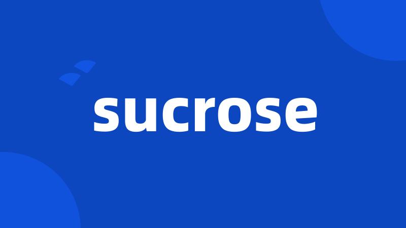 sucrose