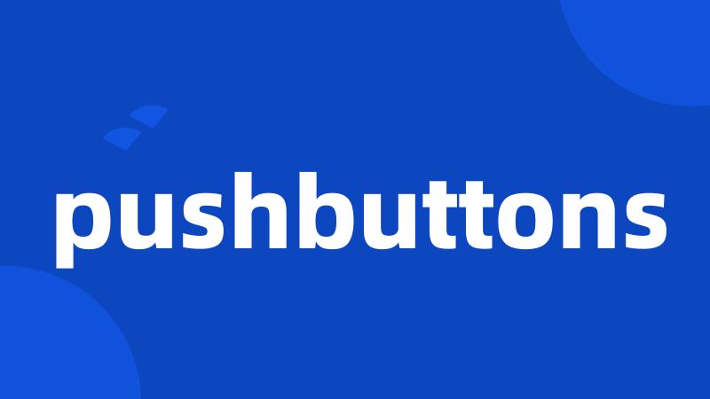 pushbuttons