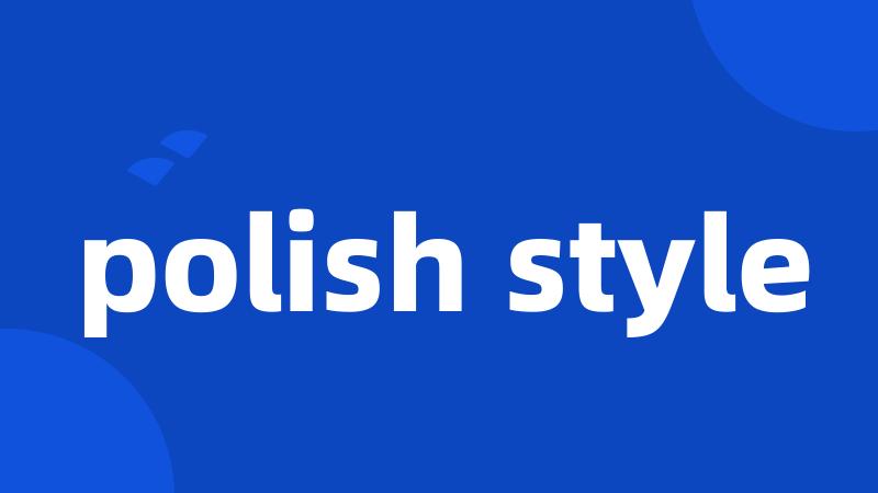 polish style