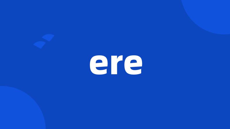 ere